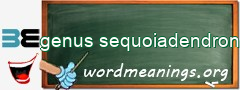 WordMeaning blackboard for genus sequoiadendron